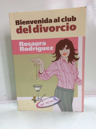 Bienvenida Al Club Del Divorcio - Rodríguez - Autoayuda