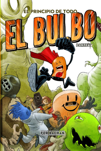 Libro: El Bulbo: El Principio De Todo Pt2 (spanish Edition)