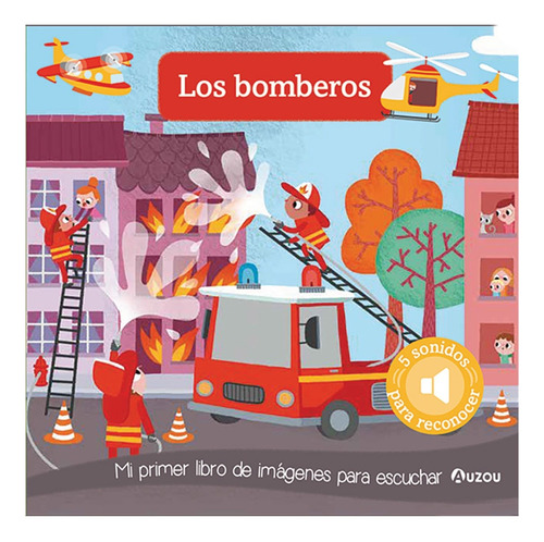 Bomberos, Los - Mi Primer Libro De Imagenes Para Escuchar - 