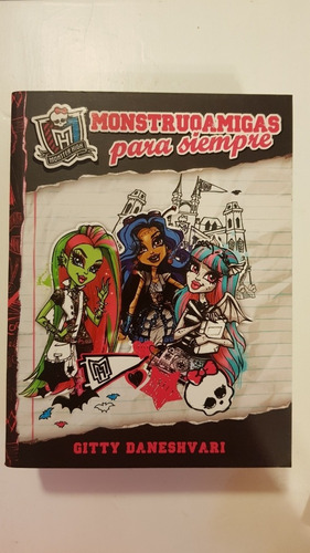 Monstruoamigas Para Siempre - Gitty Daneshvari. Monster High