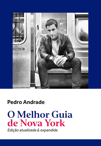 O melhor guia de Nova York: Edição atualizada e expandida, de Andrade, Pedro. Editora Schwarcz SA, capa mole em português, 2019