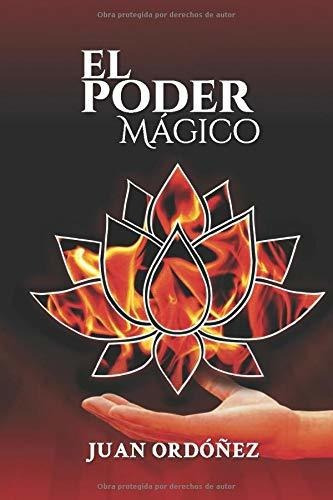 El Poder Magico, De Juan Ordonez., Vol. N/a. Editorial Independently Published, Tapa Blanda En Español, 2019