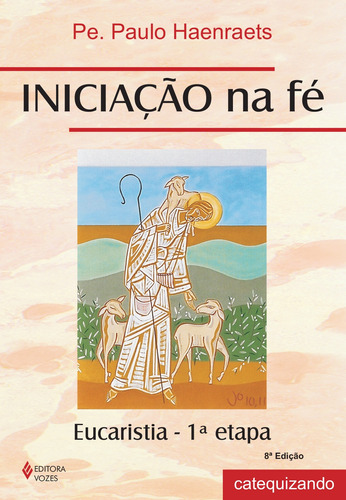 Iniciação na fé - Eucaristia 1a. etapa catequizando, de Haenraets, Pe. Paulo. Editora Vozes Ltda., capa mole em português, 2014