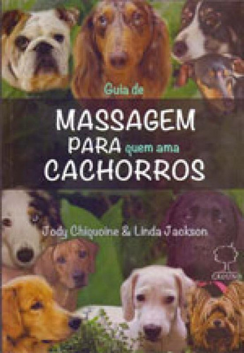 Guia De Massagem Para Quem Ama Cachorros, De Chiquoine, Jody. Editora Aquariana, Capa Mole Em Português