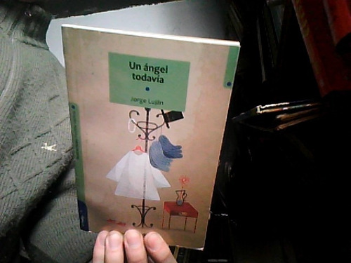 Un Ángel Todavía - Jorge Luján - Ríos De Tinta