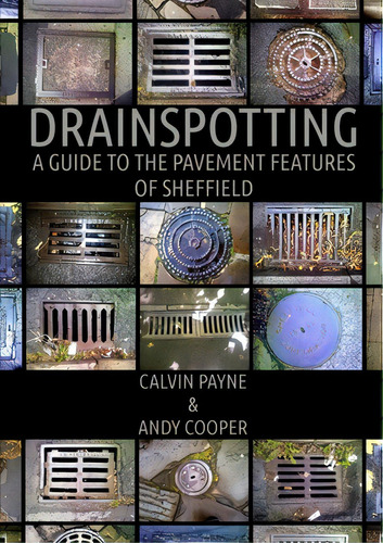 Drainspotting: A Guide To The Pavement Features Of Sheffield, De Payne, Calvin., Vol. 1. Editorial Lulu Pr, Tapa Blanda En Inglés