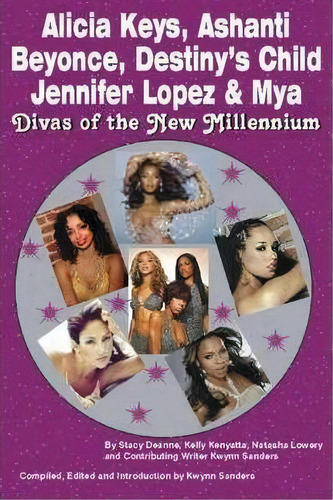 Alicia Keys, Ashanti, Beyonce, Destiny's Child, Jennifer Lopez & Mya : Divas Of The New Millennium, De Stacy-deanne. Editorial Colossus Books, Tapa Blanda En Inglés