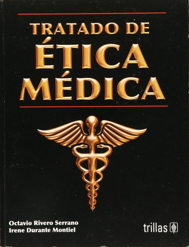 Tratado De Etica Medica - Rivero Serrano, Durante Montiel