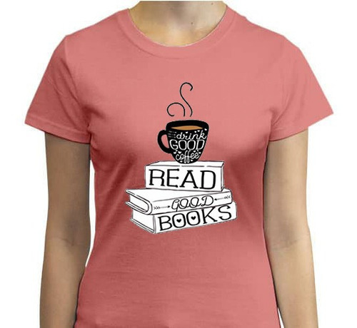 Playera Blusa Algodon Tomar Buen Cafe Con Un Buen Libro