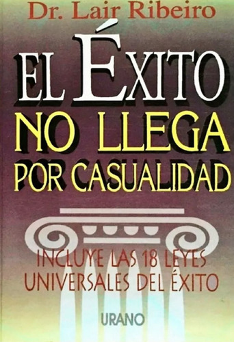 Libro El Éxito No Llega Por Casualidad Por Lair Ribeiro