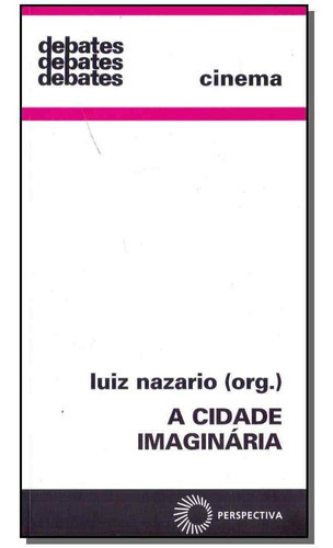 Cidade Imaginária, A, De Nazario, Luiz (org.). Editora Perspectiva Em Português