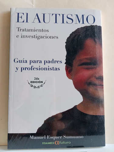 El Autismo Tratamientos E Investigaciones. Libro Guía Padres