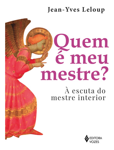 Libro Quem E Meu Mestre? A Escuta Do Mestre Interior De Lelo