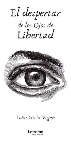 El Despertar De Los Ojos De Libertad, De Luis García Vegan