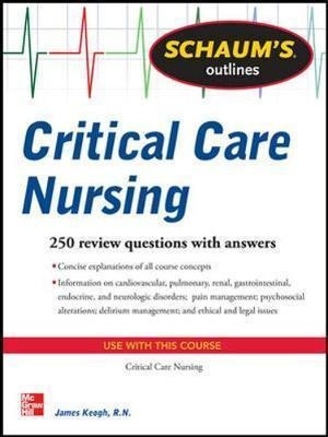 Schaum's Outline Of Critical Care Nursing - Jim Keogh