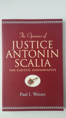 The Opinion Of Justice Antonin Scalia  Paul I. Weizer