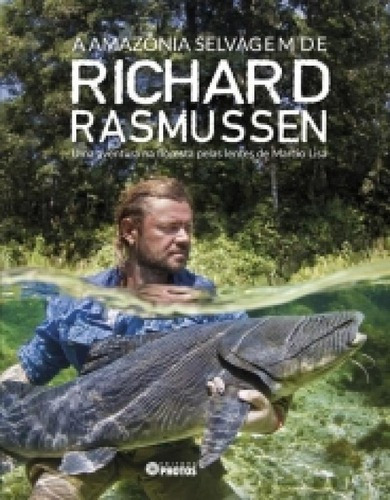 Amazonia Selvagem De Richard Rasmussen, A - Photos