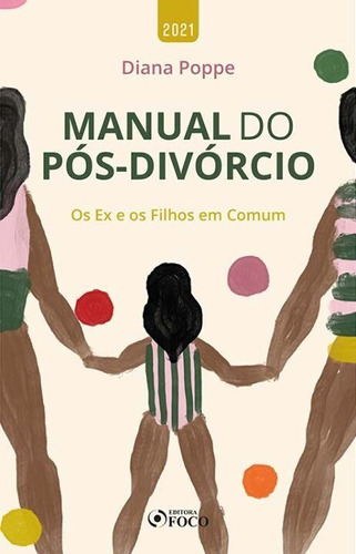 Manual Do Pos Divorcio - Os Ex E Filhos Em Comum