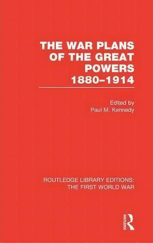 The War Plans Of The Great Powers, De Paul M. Kennedy. Editorial Taylor Francis Ltd, Tapa Dura En Inglés