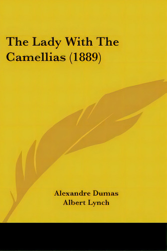 The Lady With The Camellias (1889), De Dumas, Alexandre. Editorial Kessinger Pub Llc, Tapa Blanda En Inglés