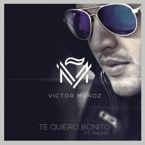 Victor Muñoz - Te Quiero Bonito Ft. Nacho Como Nuevo Tonycds