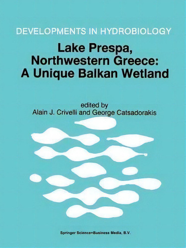 Lake Prespa, Northwestern Greece, De Alain J. Crivelli. Editorial Springer, Tapa Blanda En Inglés