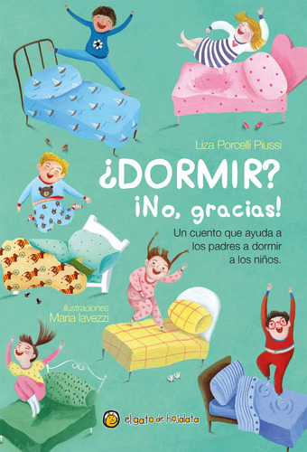 ¿Dormir? No, Gracias, de Lisa Porcelli Piussi. Editorial El Gato de Hojalata en español