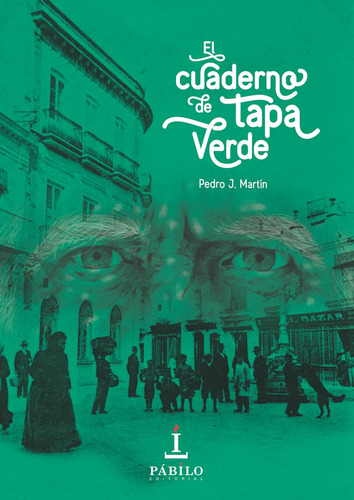 El Cuaderno De La Tapa Verde, De Martín Gómez, Pedro Juan. Editorial Pábilo Editorial, Tapa Blanda En Español