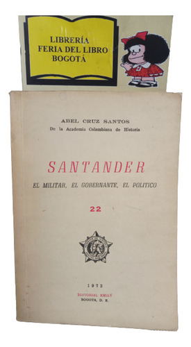 Santander - El Militar - Gobernante - Político - Abel Cruz 
