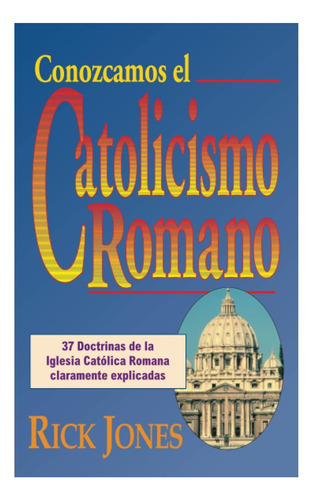 Libro: Conozcamos El Catolicismo Romano (spanish Edition)