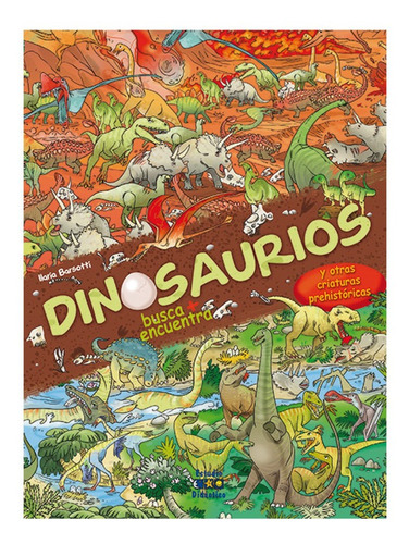 Dinosaurios Busca, Encuentra Y Colorea / Ilaria Barsotti