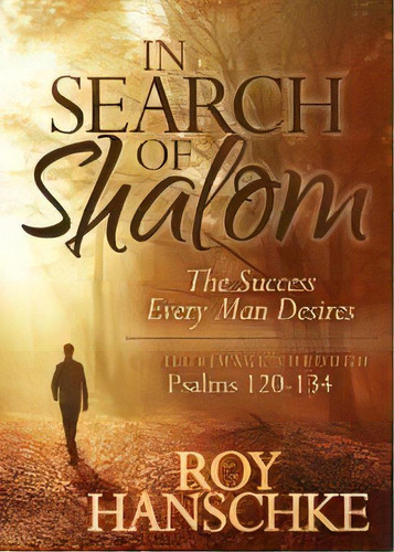 In Search Of Shalom : The Success Every Man Desires, De Roy Hanschke. Editorial Morgan James Publishing Llc, Tapa Blanda En Inglés