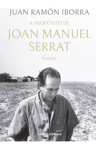 A Propósito De Joan Manuel Serrat - Iborra, Juan Ramón   