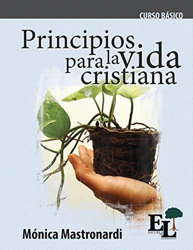 Libro : Principios Para La Vida Cristiana Curso Basico De L