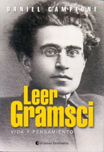Leer Gramsci : Vida Y Pensamiento - Daniel Campione