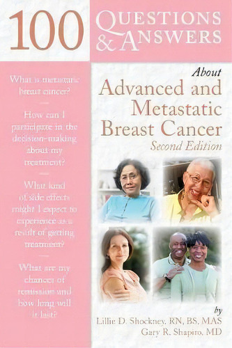 100 Questions & Answers About Advanced & Metastatic Breast Cancer, De Lillie D. Shockney. Editorial Jones Bartlett Publishers Inc, Tapa Blanda En Inglés