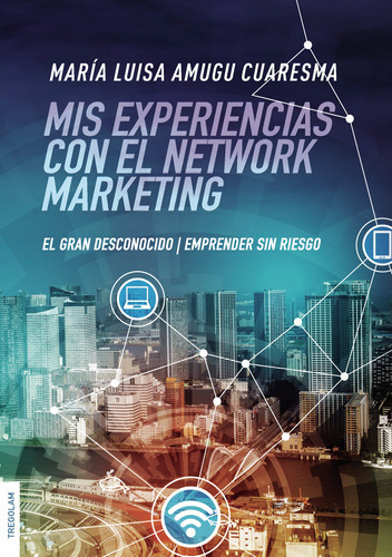 Mis Experiencias Con El Network Marketing, De Amugu Cuaresma , María Rosa.., Vol. 1.0. Editorial Tregolam Literatura Sl, Tapa Blanda En Español, 2021