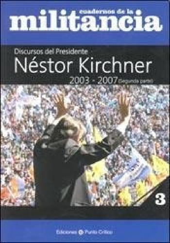 Libro - Discursos Del Presidente Nestor Kirchner 2003-2007 