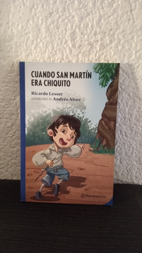 Cuando San Martín Era Chiquito - Ricardo Lesser