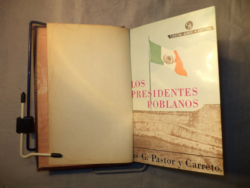 Los Presidentes Poblanos. Luis G. Pastor Y Carreto