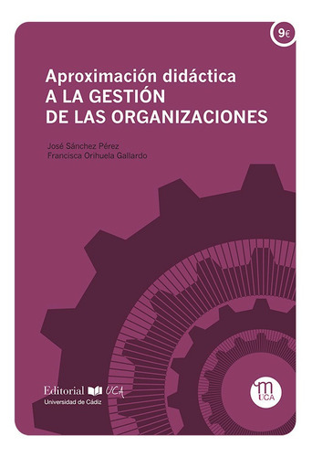 Aproximación didáctica a la gestión de las organizaciones, de José Sánchez Pérez y Francisca Orihuela Gallardo. Editorial UCA, tapa blanda en español, 2011