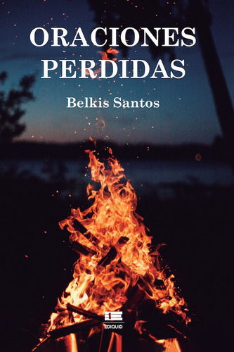 Oraciones Perdidas, De Belkis Santos. Editorial Ediquid, Tapa Blanda En Español, 2022