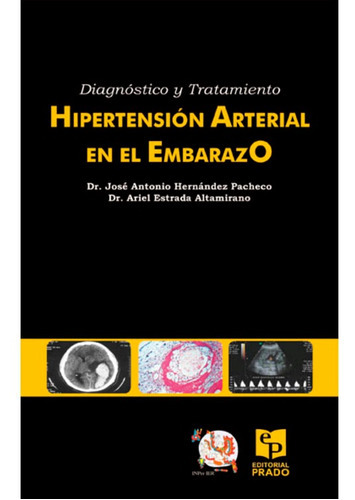 Diagnostico Y Tratamiento, Hipertension Arterial En El Embarazo, De Hernandez P. Editorial Prado, Tapa Blanda En Español, 2011