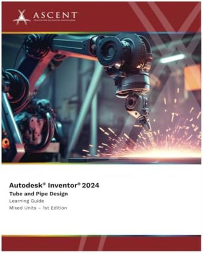 Libro: Autodesk Inventor 2024: Tube And Pipe Design (mixed U