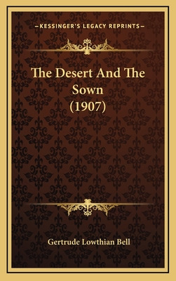 Libro The Desert And The Sown (1907) - Bell, Gertrude Low...