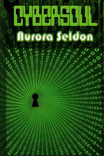 Cybersoul, De Aurora Seldon. Editorial Createspace Independent Publishing Platform, Tapa Blanda En Español