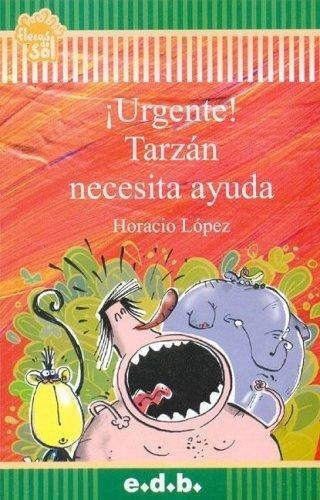 Urgente Tarzan Necesita Ayuda. Flecos De Sol, de Lopez, Horacio. Editorial E.D.B. en español