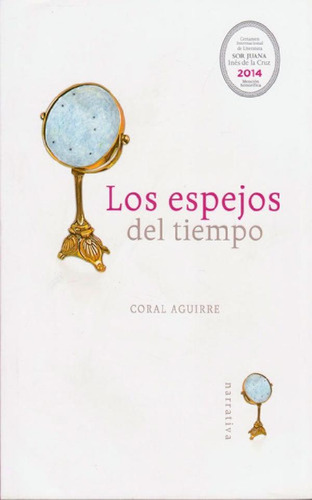 Libro - Los Espejos Del Tiempo, De Aguirre, Coral. Serie N/