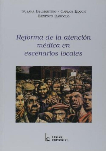 Libro - Reforma De La Atencion Medica En Escenarios Locales