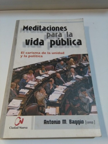 Meditaciones Para La Vida Publica - Antonio M. Baggio 